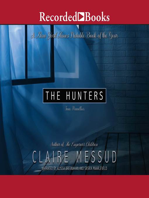 Title details for The Hunters by Claire Messud - Available